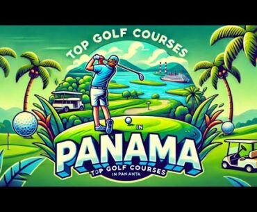 Top Golf Courses in Panama