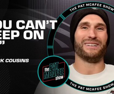 Kirk Cousins: 'You might be hearing footsteps, and it may be me' 😤 👣 | Pat McAfee Show