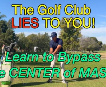 The Golf Club Lies to You!  Learn to Bypass the Center of Mass! #improveyourgolf #golfskill #golf