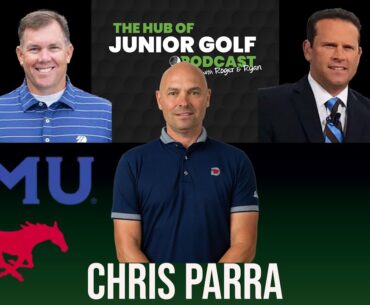 Hub of Junior Golf Podcast Episode 68: Chris Parra