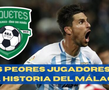 Paquetes 5x10 | Málaga: el once con los peores jugadores de su historia