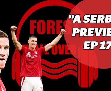 A SERBIAN PREVIEW | NOTTINGHAM FOREST V NEWCASTLE PREVIEW | EPISODE 175