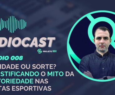 📼 Ep 008 - Habilidade ou Sorte? Desmistificando o Mito da Aleatoriedade nas Apostas | Audiocast
