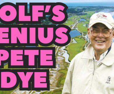Pete Dye’s Genius: 10 Must-Play Golf Courses