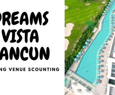 DREAMS VISTA CANCUN RESORT VENUE SCOUTING