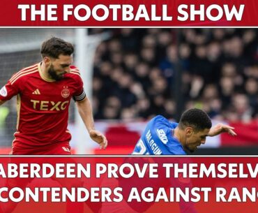 Can Aberdeen Prove Themselves as Title Contenders Against Rangers? | The Football Show LIVE