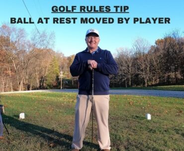 Golf Rules Tip - Ball at Rest Moved by Player