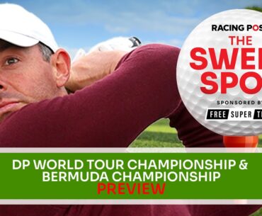 DP World Tour Championship & Bermuda Championship | Golf Betting Tips | Sweet Spot | Racing Post