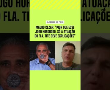 Mauro Cezar após Corinthians x Flamengo: TITE DEVE EXPLICAÇÕES!