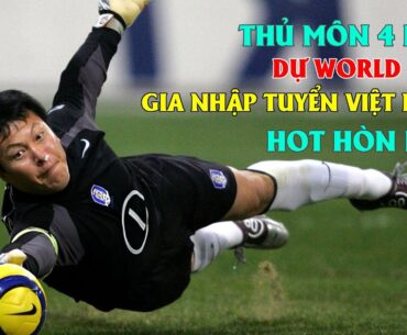 Đội Tuyển Việt Nam chiêu mộ thủ môn 4 lần dự World Cup Lee Woon Jae
