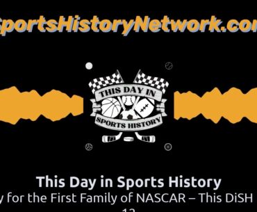 Tragedy for the First Family of NASCAR – This DiSH for May 12 | This Day in Sports History