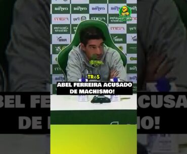 🚨ABEL É ACUSADO DE MACHlSM0 POR GROSSERIA À MULHER! #palmeiras #abelferreira