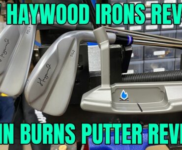Kevin Burns Putter Review & New Haywood Irons Review!