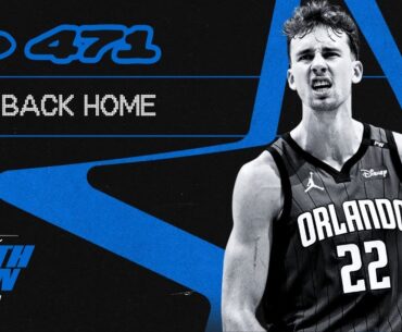 EP. 471 - Back Home - Orlando Magic Podcast