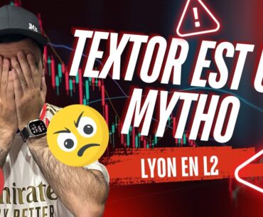 😡 TEXTOR EST UN MYTHO, LYON EN L2 ?