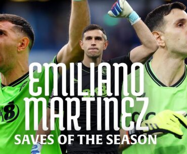 THE WORLD'S NUMBER ONE | Emiliano Martínez best saves of the 2023/2024 season