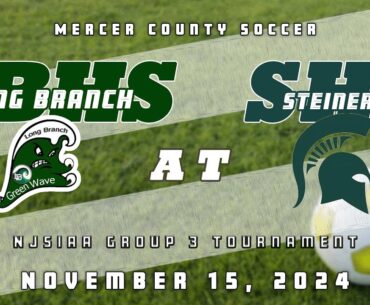 High School Boys Soccer | NJSIAA CJ Group 3 | Long Branch Green Wave at Steinert Spartans 11/15/24