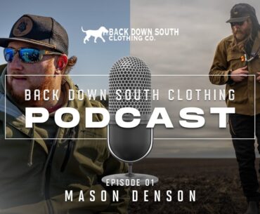 Episode 1: Back Down South Clothing Podcast w/ Duck Hunter Mason Denson