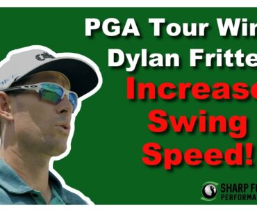 Dylan Frittelli - Increase Swing Speed