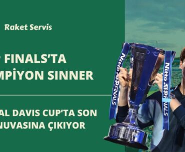 ATP Finals'ta Şampiyon Sinner | Nadal Tenise Davis Cup'ta Veda Ediyor