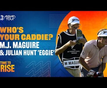 Who's Your Caddie? M.J. Maguire & Julian Hunt 'Eggie' | Asian Tour
