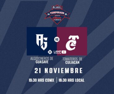 Algodoneros vs Tomateros | 21 Noviembre Juego 3 LAMP 24 25