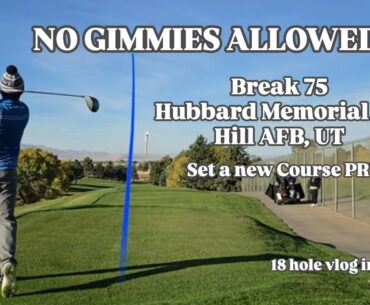 NO GIMMIES ALLOWED!! Break 75 @ Hubbard GC. Can I set a new course PR on my favorite course in Utah?
