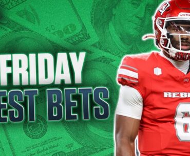 Friday's BEST BETS and PICKS: College Football + NFL | The Early Edge