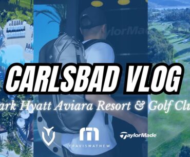 CARLSBAD Golf Trip Vlog | Park Hyatt Aviara Resort + Aviara Golf Club + HQ Tour Preview