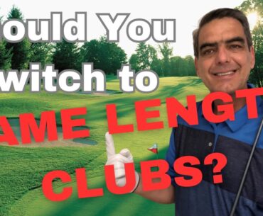 Are Same Length Golf Clubs a Good Idea?