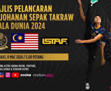 MAJLIS PELANCARAN KEJOHANAN SEPAK TAKRAW PIALA DUNIA