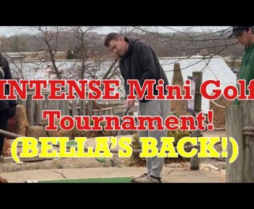 INTENSE Mini Golf Tournament | BELLA’S BACK!