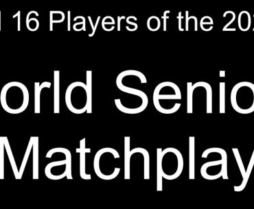 All 16 World Senior Matchplay Players 2024