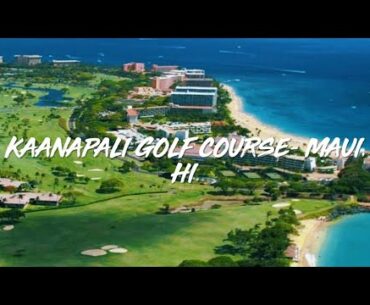 Kaanapali Golf Course-Maui, Hawaii 2023