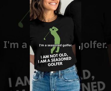 Golf Style: I am Not Old, I am a Seasoned Golfer! #GolfStyle #SeasonedGolfer #TimelessGolf