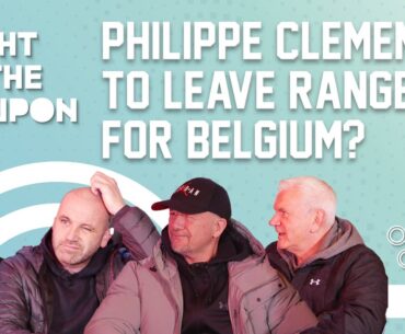 PHILIPPE CLEMENT TO LEAVE RANGERS FOR BELGIUM? | Right In The Coupon