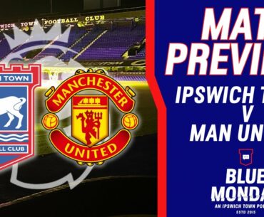 🔍 IPSWICH TOWN v MANCHESTER UNITED MATCH PREVIEW | Blue Monday Prematch Show | #itfc #mufc