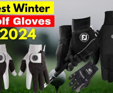 Best Winter Golf Gloves 2024: Top 5 Reviews!