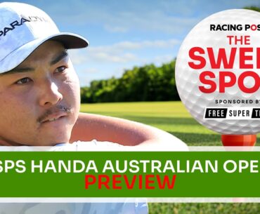 ISPS Handa Australian Open Preview | Golf Betting Tips | Sweet Spot | Racing Post