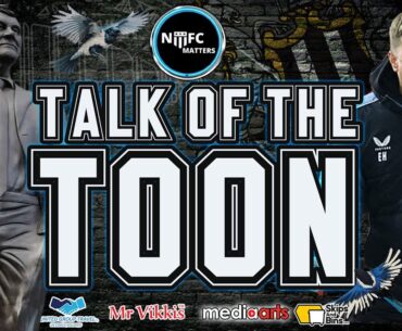 #NUFC Matters Talk Of The Toon