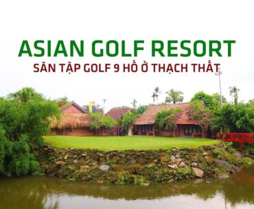 Sân tập golf 9 hố Asian Golf Resort, Thạch Thất dành cho golfer luyện Short Game & bộ gậy sắt