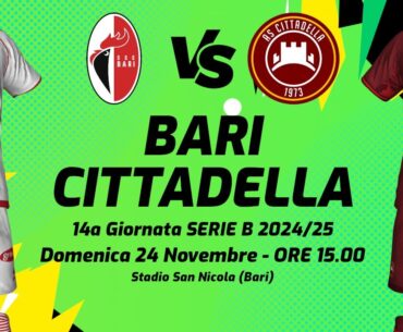 BARI - CITTADELLA | SERIE B 2024/25 - DIRETTA LIVE CRONACA, STATISTICHE & CAMPO 3D