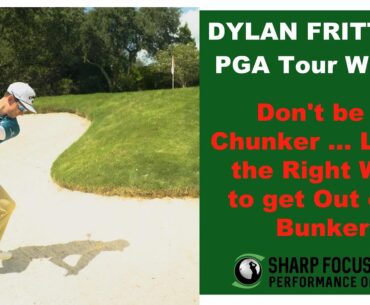 PGA Tour Winner Dylan Frittelli - Don't be a Chunker ... Learn the Right Way to get Out of a Bunker