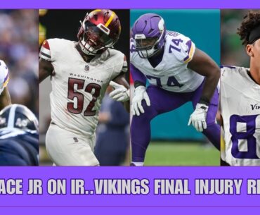 Minnesota Vikings final injury report..Ivan Pace Jr placed on IR, Jamin Davis, Oliver out, Cam in.?