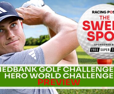 Nedbank Golf Challenge & Hero World Challenge Preview | Golf Betting Tips | Sweet Spot | Racing Post