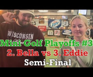 MUST WATCH! 2. Bella vs 3. Eddie | Semi-Final’s | Mini Golf Playoffs #3
