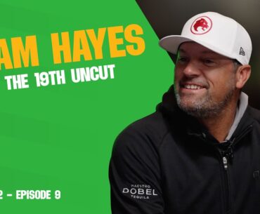 S2 E9: Adam Hayes meets The 19th Uncut
