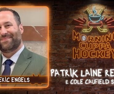 Eric Engels On Patrik Laine & Cole Caufield | Morning Cuppa Hockey