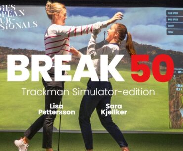 BREAK 50 i Trackman med LET-spelarna Lisa Pettersson och Sara Kjellker på Mälarö GK Skytteholm