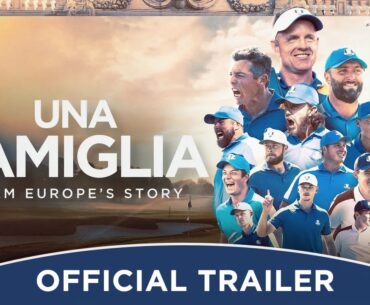 Una Famiglia | Team Europe's Story | Official Trailer